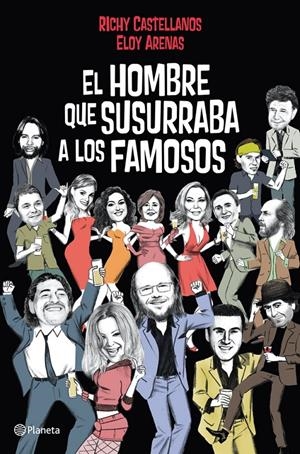 HOMBRE QUE SUSURRABA A LOS FAMOSOS | 9788408004820 | CASTELLANOS/ELOY ARENAS | Llibreria Online de Tremp