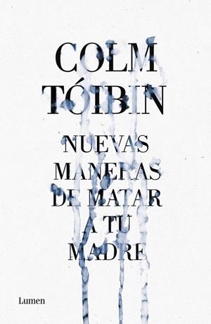 NUEVAS MANERAS DE MATAR A TU MADRE | 9788426421487 | TOIBIN,COLM
