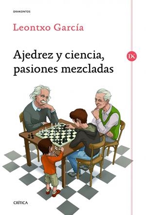 AJEDREZ Y CIENCIA, PASIONES MEZCLADAS | 9788498925524 | GARCÍA OLASAGASTI, LEONTXO