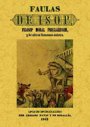 FAULAS DE ISOP, FILOSOP MORAL PRECLARISSIM, Y DE ALTRES FAMOSOS AUTORS | 9788490013861 | ANÓNIMO | Llibreria Online de Tremp
