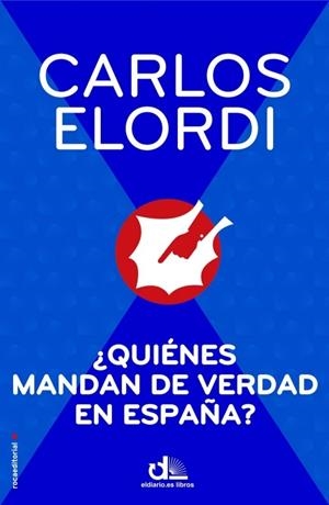 QUIÉNES MANDAN DE VERDAD EN ESPAÑA? | 9788499186474 | ELORDI, CARLOS