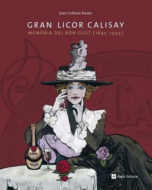 GRAN LICOR CALISAY. MEMORIA DEL BON GUST (1895-1995) | 9788415695509 | CELDRAN, JOAN