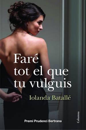 FARÉ TOT EL QUE TU VULGUIS | 9788466418034 | BATALLÉ PRATS, IOLANDA | Llibreria Online de Tremp