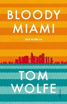 BLOODY MIAMI | 9788466417204 | WOLFE, TOM  | Llibreria Online de Tremp