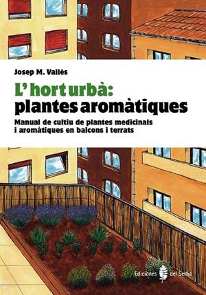 L'HORT URBÀ: PLANTES AROMÀTIQUES | 9788476286852 | VALLÈS, JOSEP Mª | Llibreria Online de Tremp
