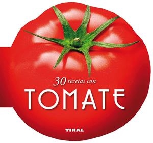 30 RECETAS CON TOMATE | 9788499282510 | TIKAL, EQUIPO | Llibreria Online de Tremp