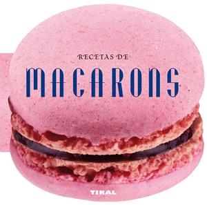 RECETAS DE MACARONS | 9788499282565 | TIKAL, EQUIPO | Llibreria Online de Tremp