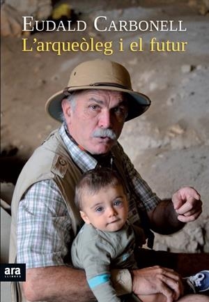 ARQUEÒLEG I EL FUTUR, L' | 9788415642176 | CARBONELL I ROURA, EUDALD