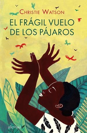 FRÁGIL VUELO DE LOS PÁJAROS, EL  | 9788415608516 | WATSON, CHRISTIE | Llibreria Online de Tremp