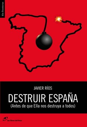 DESTRUIR ESPAÑA | 9788415070382 | RIOS, JAVIER | Llibreria Online de Tremp