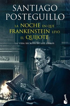 NOCHE EN QUE FRANKENSTEIN LEYÓ EL QUIJOTE, LA  | 9788408123941 | POSTEGUILLO, SANTIAGO  | Llibreria Online de Tremp