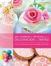 300 CONSEJOS Y TÉCNICAS PARA LA DECORACIÓN DE TARTAS | 9789089983671 | DEACON, CAROL