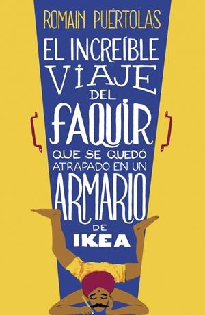 INCREÍBLE VIAJE DEL FAQUIR QUE SE QUEDÓ ATRAPADO EN UN ARMARIO DE IKEA. EL  | 9788425351969 | PUERTOLAS,ROMAIN | Llibreria Online de Tremp