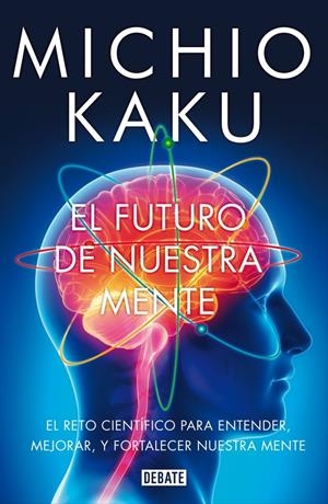FUTURO DE NUESTRA MENTE, EL  | 9788499923925 | KAKU,MICHIO