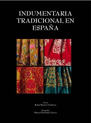 INDUMENTARIA TRADICIONAL EN ESPAÑA | 9788497858939 | ROMERO CÁRDENAS, RAFAEL; FERNÁNDEZ CUEVAS,  MANUEL  | Llibreria Online de Tremp