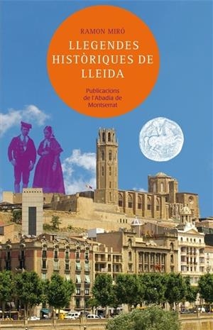 LLEGENDES HISTÒRIQUES DE LLEIDA | 9788498836677 | MIRÓ BALDRICH, RAMON | Llibreria Online de Tremp
