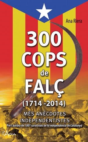 300 COPS DE FALÇ (1714 - 2014) | 9788494113147 | RIERA, ANA | Llibreria Online de Tremp