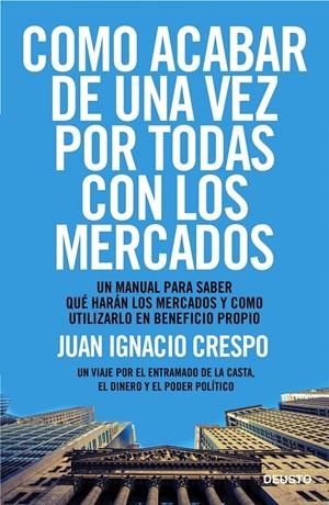 CÓMO ACABAR DE UNA VEZ POR TODAS CON LOS MERCADOS | 9788423418541 | JUAN IGNACIO CRESPO CARRILLO | Llibreria Online de Tremp