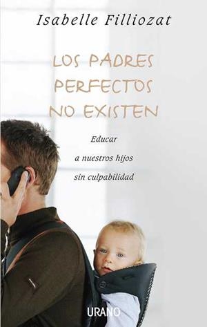 PADRES PERFECTOS NO EXISTEN, LOS  | 9788479536992 | FILLIOZAT, ISABELLE | Llibreria Online de Tremp