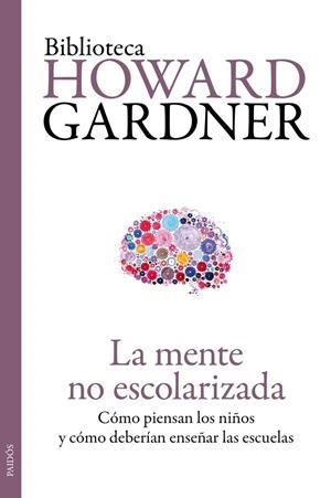 MENTE NO ESCOLARIZADA, LA | 9788449329296 | GARDNER, HOWARD | Llibreria Online de Tremp