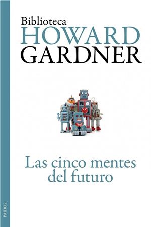 CINCO MENTES DEL FUTURO, LAS | 9788449326110 | HOWARD GARDNER