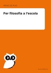 FER FILOSOFIA A L'ESCOLA | 9788497664417 | IRENE DE PUIG OLIVER | Llibreria Online de Tremp