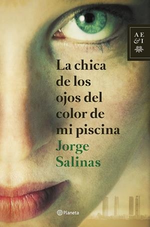 CHICA DE LOS OJOS DEL COLOR DE MI PISCINA | 9788408127840 | JORGE SALINAS | Llibreria Online de Tremp