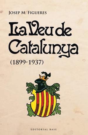 VEU DE CATALUNYA (1899-1937), LA  | 9788415711728 | FIGUERES, JOSEP Mª | Llibreria Online de Tremp