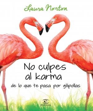 NO CULPES AL KARMA DE LO QUE TE PASA POR GILIPOLLAS | 9788467041583 | NORTON, LAURA | Llibreria Online de Tremp