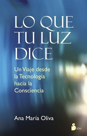 LO QUE TU LUZ DICE | 9788478089871 | OLIVA BRAÑAS, ANA MARIA | Llibreria Online de Tremp