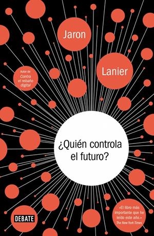 QUIÉN CONTROLA EL FUTURO? | 9788499924236 | LANIER,JARON