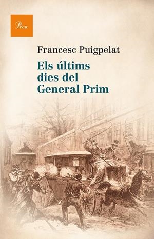 ÚLTIMS DIES DEL GENERAL PRIM, ELS  | 9788475884622 | PUIGPELAT I VALLS, FRANCESC 