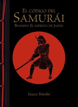 CÓDIGO DEL SAMURÁ, EL I. BUSHIDO: EL ESPÍRITU DE JAPÓN | 9788499283180 | NITOBE, INAZO | Llibreria Online de Tremp