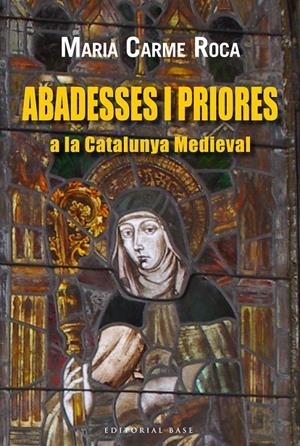 ABADESES I PRIORES A LA CATALUNYA MEDIEVAL | 9788416166220 | ROCA, MARIA CARME | Llibreria Online de Tremp