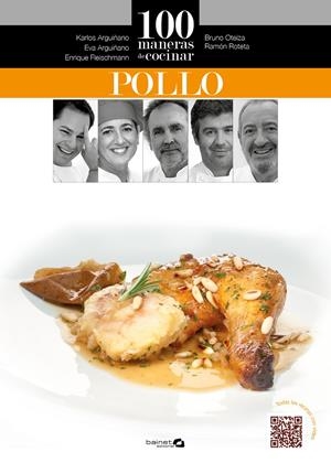 100 MANERAS DE COCINAR POLLO | 9788496177956 | ARGUIÑANO, KARLOS;OTEIZA, BRUNO; ROTETA, RAMÓN;FLEISCHMANN, ENRIQUE/ARGUIÑANO, EVA