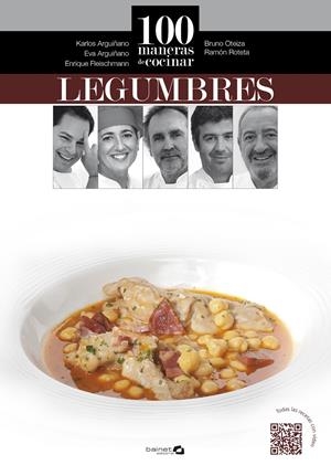 100 MANERAS DE COCINAR LEGUMBRES | 9788496177949 | ARGUIÑANO, KARLOS; OTEIZA, BRUNO; ROTETA, RAMÓN; FLEISCHMANN, ENRIQUE/ARGUIÑANO, EVA