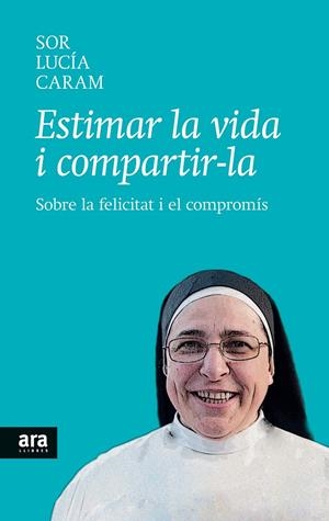 ESTIMAR LA VIDA I COMPARTIR-LA | 9788416154104 | CARAM PADILLA, SOR LUCÍA | Llibreria Online de Tremp
