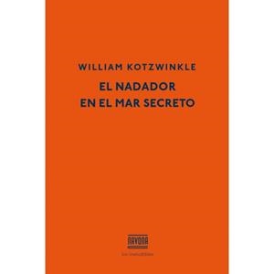 NADADOR EN EL MAR SECRETO, EL | 9788416259007 | KOTZWINKLE, WILLIAM | Llibreria Online de Tremp