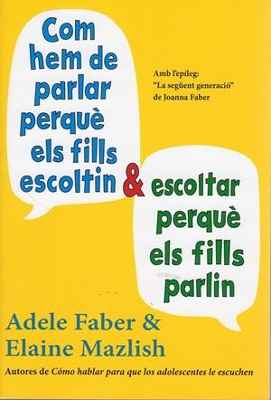 COM HEM DE PARLAR PERQUÈ ELS FILLS ESCOLTIN I ESCOLTAR PERQUÈ ELS FILLS PARLIN | 9788497991278 | FABER, ADELE/MAZLISH, ELAINE | Llibreria Online de Tremp
