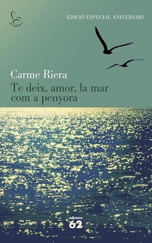 TE DEIX, AMOR, LA MAR COM A PENYORA (40 ANIV.) | 9788429773842 | RIERA, CARME  | Llibreria Online de Tremp