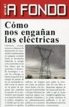 CÓMO NOS ENGAÑAN LAS ELÉCTRICAS | 9788446040361 | COROMINAS BALSEYRO, CARLOS
