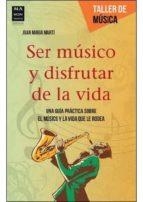 SER MUSICO Y DISFRUTAR DE LA VIDA  | 9788415256748 | MARTI, JOAN MARIA