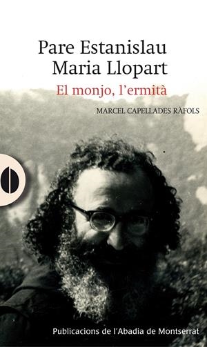 PARE ESTANISLAU MARIA LLOPART. EL MONJO, L'ERMITÀ | 9788498835731 | CAPELLADES RÀFOLS, MARCEL | Llibreria Online de Tremp