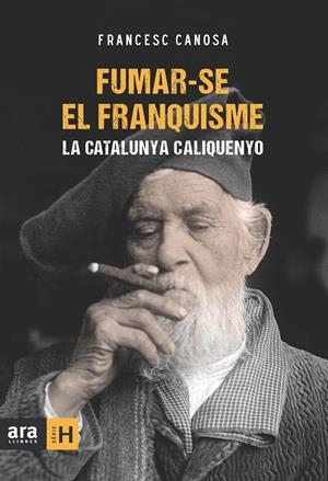 FUMAR-SE EL FRANQUISME | 9788415224259 | CANOSA I FARRAN, FRANCESC | Llibreria Online de Tremp