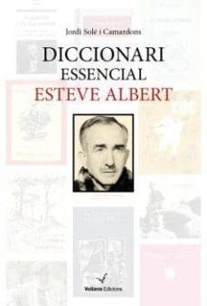 DICCIONARI ESSENCIAL ESTEVE ALBERT | 9788494287657 | SOLÉ I CAMARDONS, JORDI | Llibreria Online de Tremp