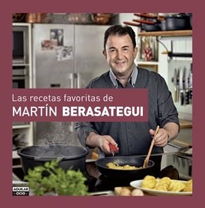 RECETAS FAVORITAS DE MARTÍN BERASATEGUI, LAS  | 9788403511804 | BERASATEGUI OLAZABAL, MARTIN