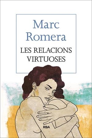 RELACIONS VIRTUOSES, LES | 9788482647418 | ROMERA , MARC | Llibreria Online de Tremp