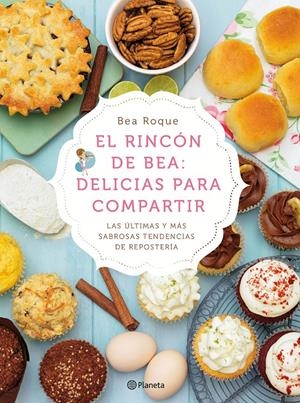 RINCÓN DE BEA, EL: DELICIAS PARA COMPARTIR | 9788408138181 | BEA ROQUE | Llibreria Online de Tremp