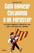 COM EXPLICAR CATALUNYA A UN FORASTER | 9788494250538 | FOLCH I BOT, FERRAN | Llibreria Online de Tremp