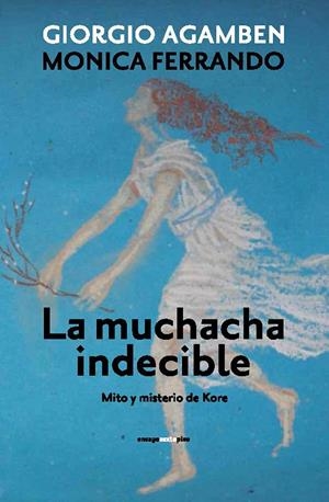 MUCHACHA INDECIBLE | 9788415601470 | AGAMBEN, GIORGIO/FERRANDO, MONICA